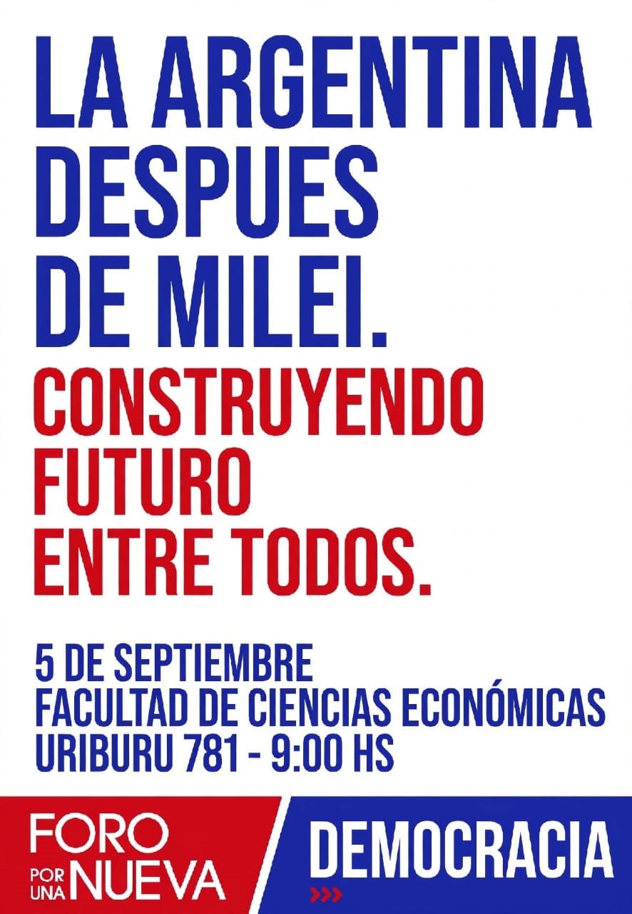 “La Argentina después de Milei”: dirigentes y especialistas debatirán una agenda para construir una nueva alternativa democrática